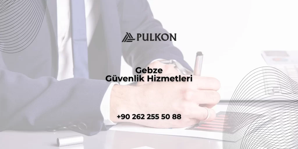 Gebze Güvenlik Hizmetleri